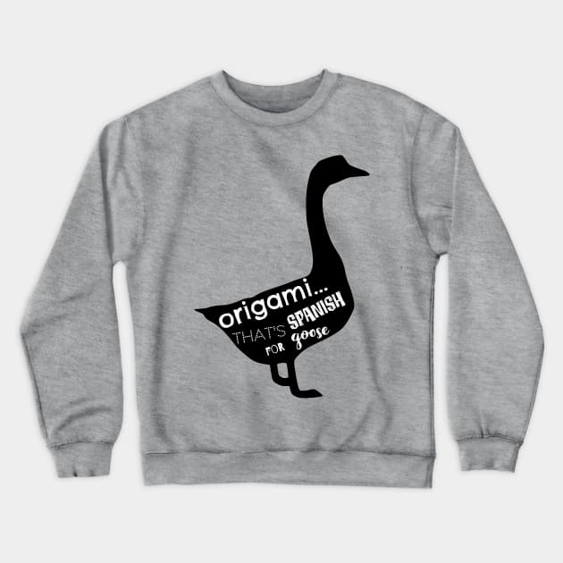 Origami...That's Spanish for Goose! Crewneck Sweatshirt by yaywow